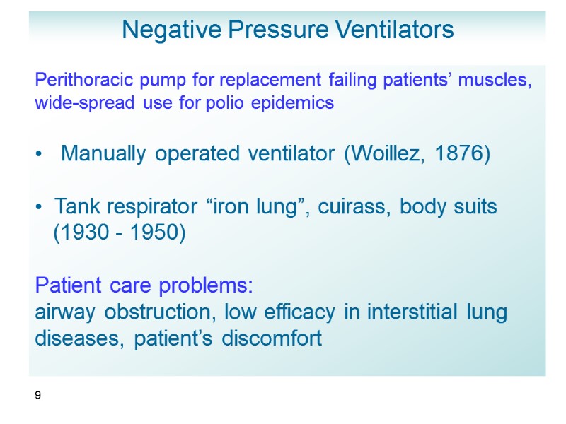 9 Negative Pressure Ventilators - Perithoracic pump for replacement failing patients’ muscles, wide-spread use